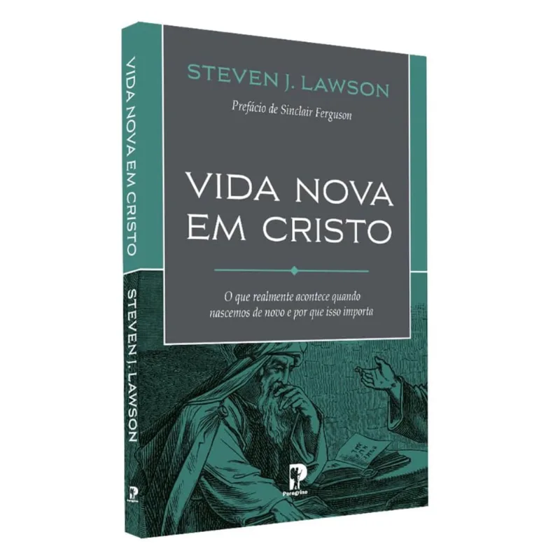 Vida Nova em Cristo - Steven j. Lawson