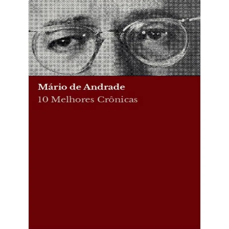 10 MELHORES CRÔNICAS - MÁRIO DE ANDRADE