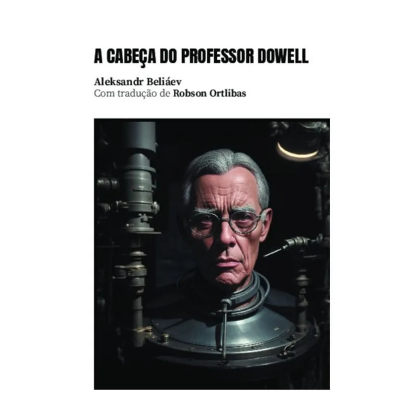 A CABEÇA DO PROFESSOR DOWELL - VOL. 1