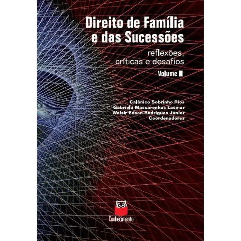 Direito de Família e das Sucessões: Reflexões, críticas e d