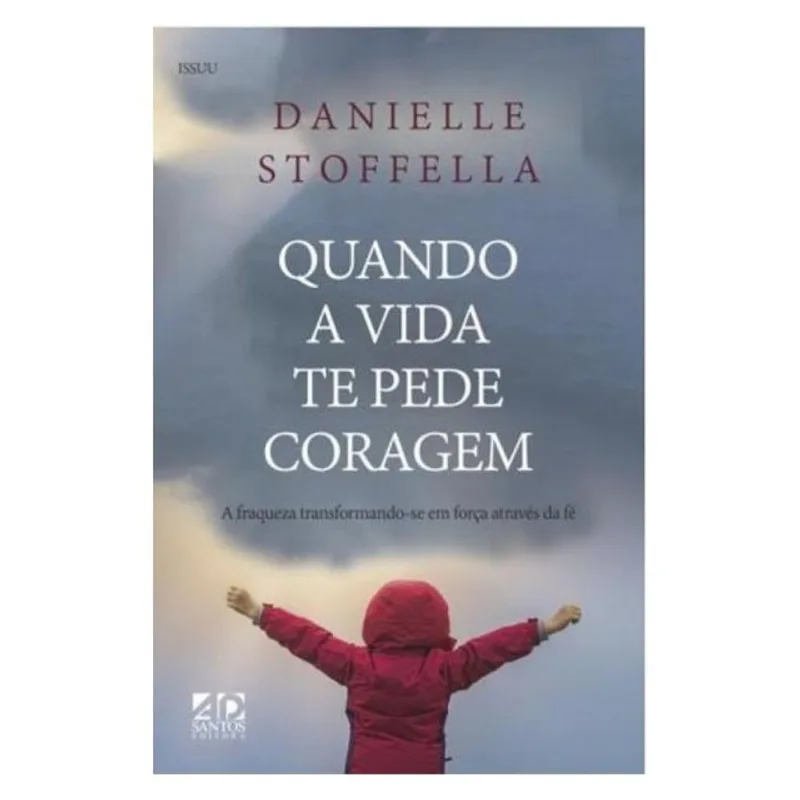 QUANDO A VIDA TE PEDE CORAGEM