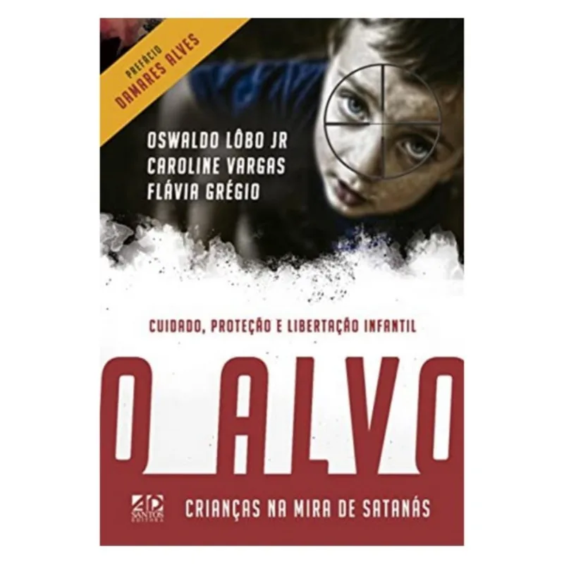 O ALVO - CRIANÇAS NA MIRA DE SATANÁS