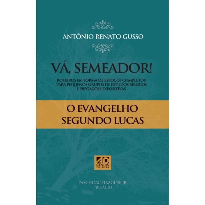 Vá Semeador: Roteiros em forma de Esboços Completos, para Grupos Pequenos de Estudos Bíblicos e Pregação Expositiva.