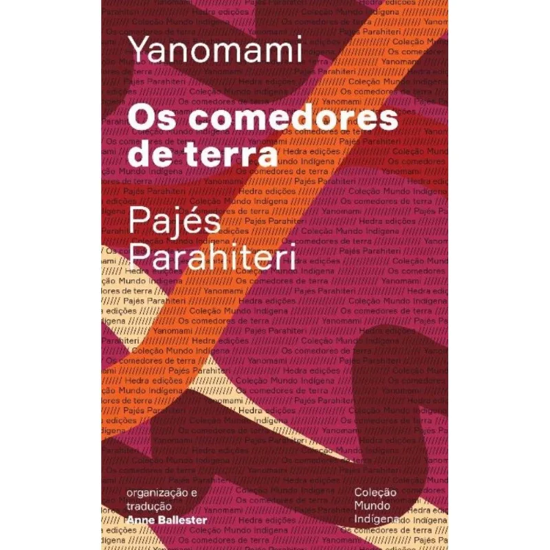 Os Comedores De Terra - Ou O Livro Das Transformações Contadas\\pelos Yanomami Do Grupo Parahiteri