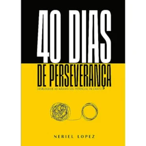 40 Dias de Perseverança | Neriel Lopez