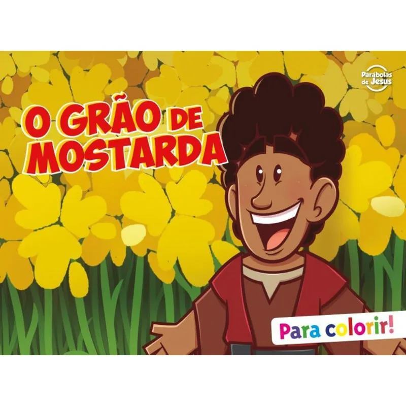 O GRÃO DE MOSTARDA - PARA COLORIR