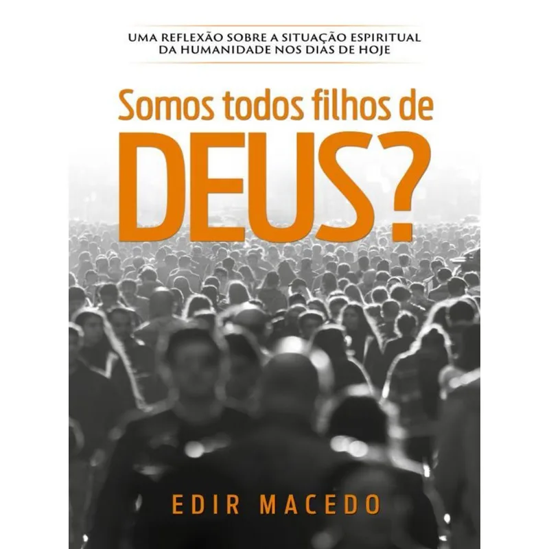 SOMOS TODOS FILHOS DE DEUS?
