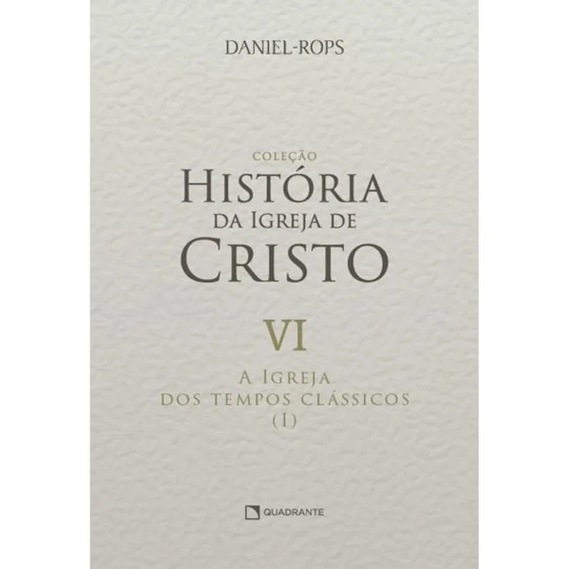 A IGREJA DOS TEMPOS CLÁSSICOS (I) - VOLUME VI