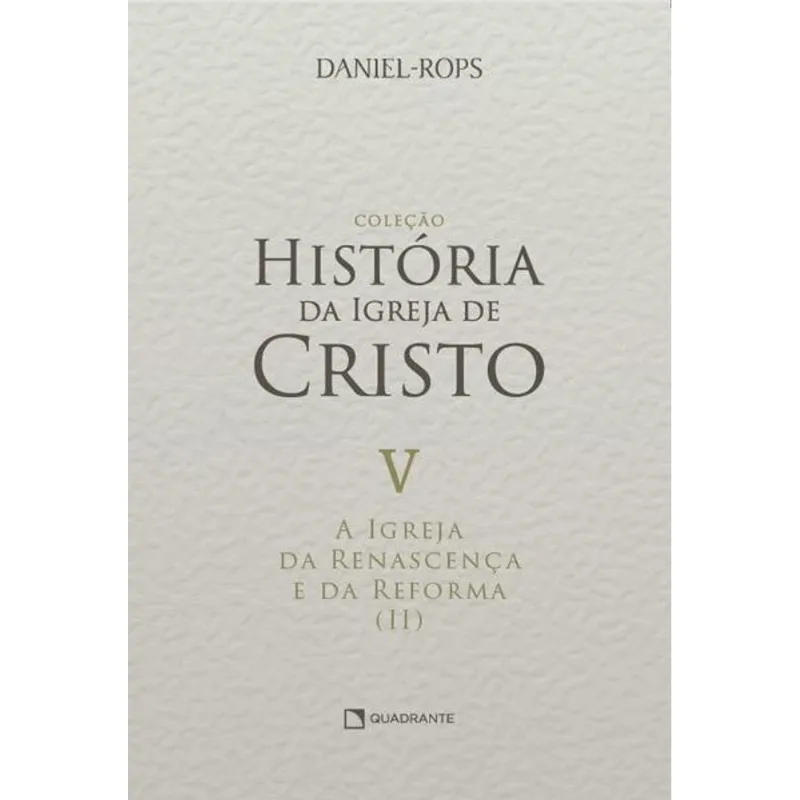 A IGREJA DA RENASCENÇA E DA REFORMA (II) - VOLUME V