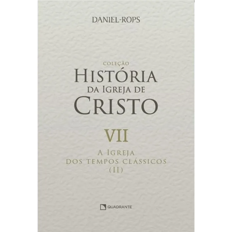 A IGREJA DOS TEMPOS CLÁSSICOS (II) - VOLUME VII