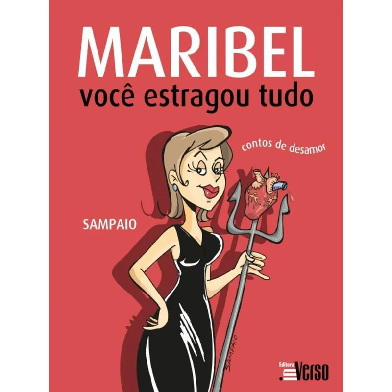 MARIBEL, VOCÊ ESTRAGOU TUDO: CONTOS DE DESAMOR