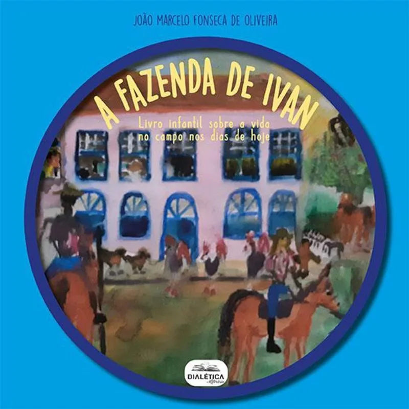 A Fazenda de Ivan: livro infantil sobre a vida no campo nos