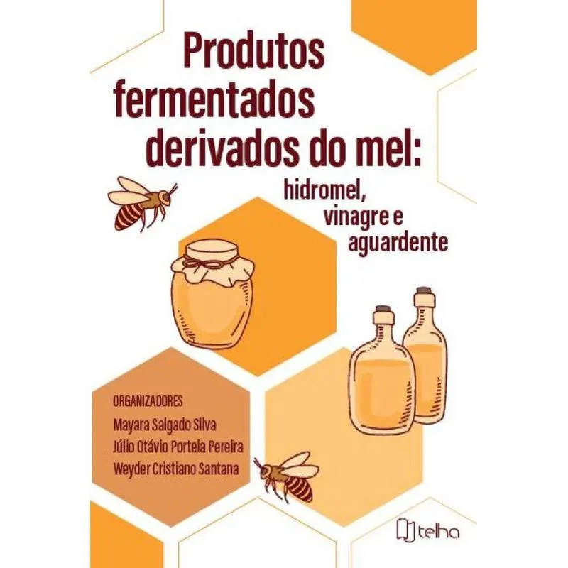 Produtos fermentados derivados do mel: Hidromel, vinagre e