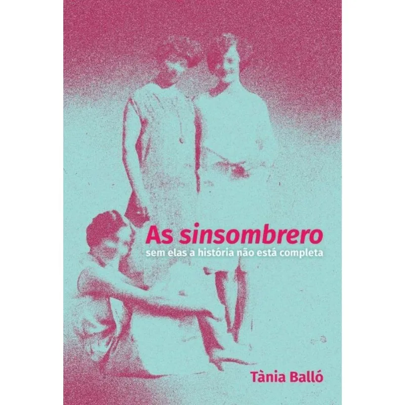 As Sinsombrero - Sem Elas A História Não Está Completa