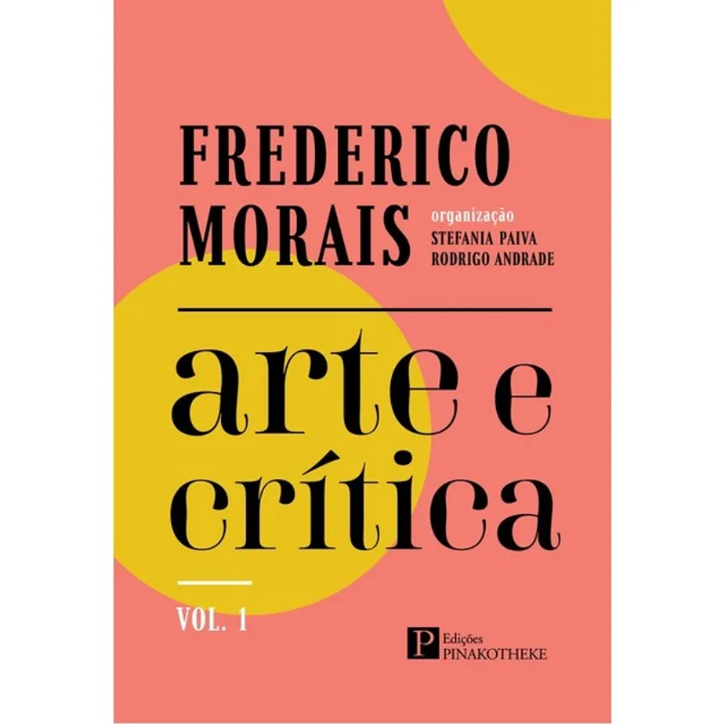 FREDERICO MORAIS - ARTE E CRÍTICA - VOL. 1