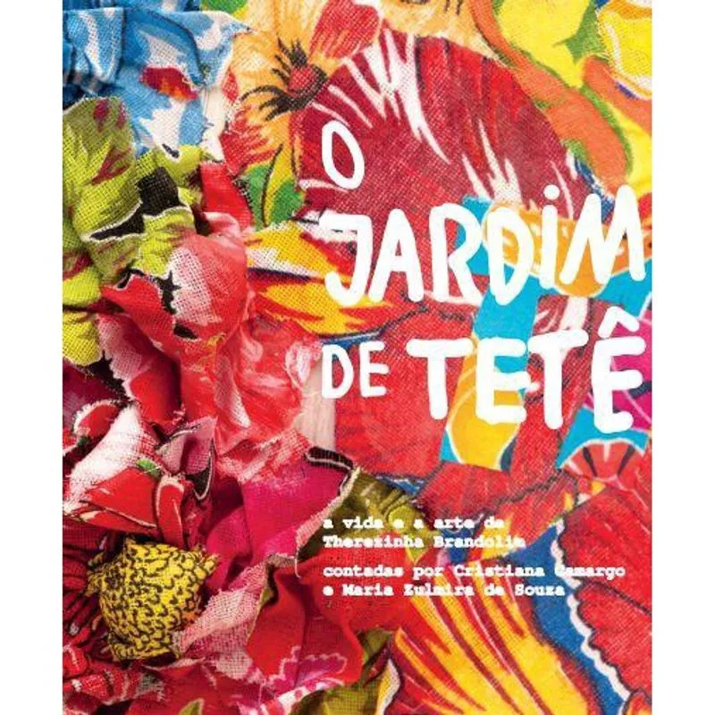 O Jardim de Tetê - A vida e a obra de Therezinha Brandolim