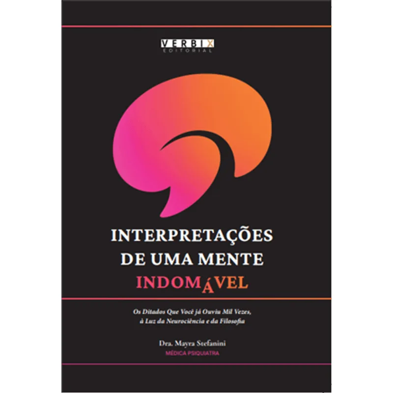 Interpretações de Uma Mente Indomável - os Ditados Que Você Já Ouviu Mil Vezes, À Luz da Neurociência e da Filosofia