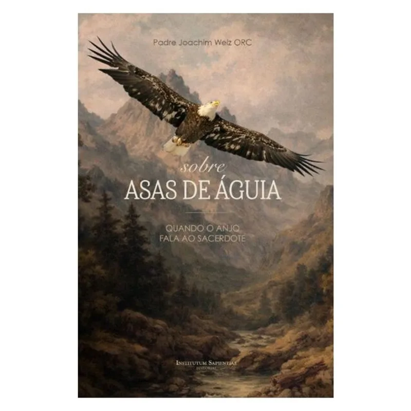 SOBRE ASAS DE ÁGUIA: QUANDO O ANJO FALA AO SACERDOTE