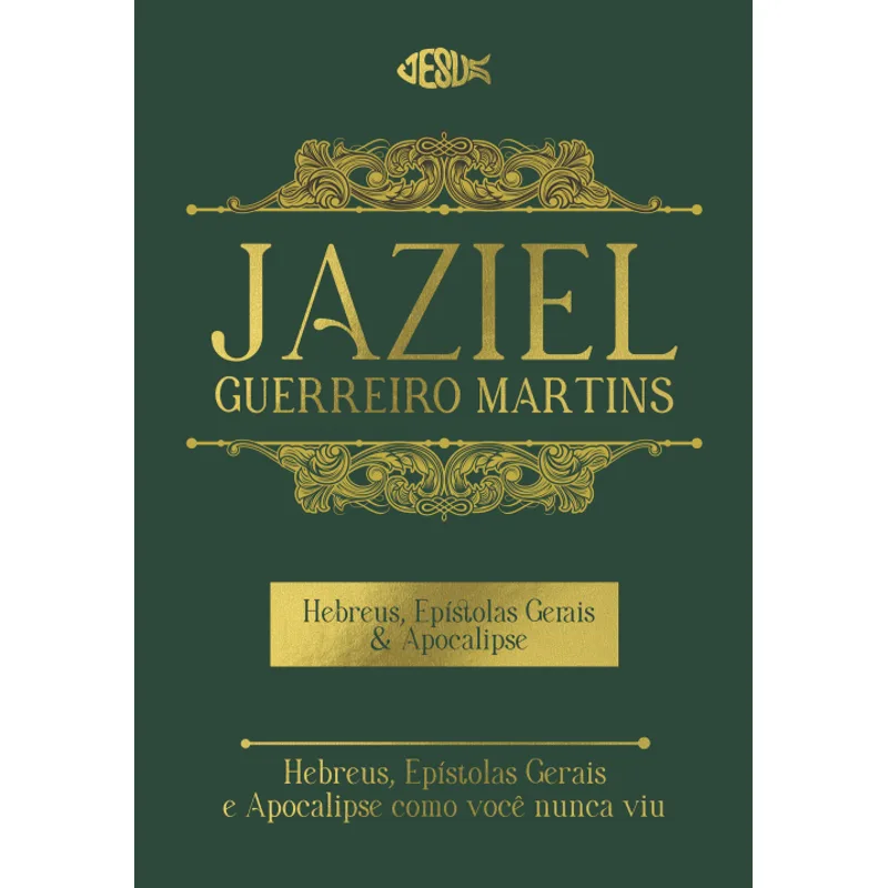 Hebreus, Epístolas Gerais & Apocalipse | Jaziel Guerreiro Martins: Hebreus, Epístolas Gerais & Apocalipse Como Você Nunca Viu Antes!