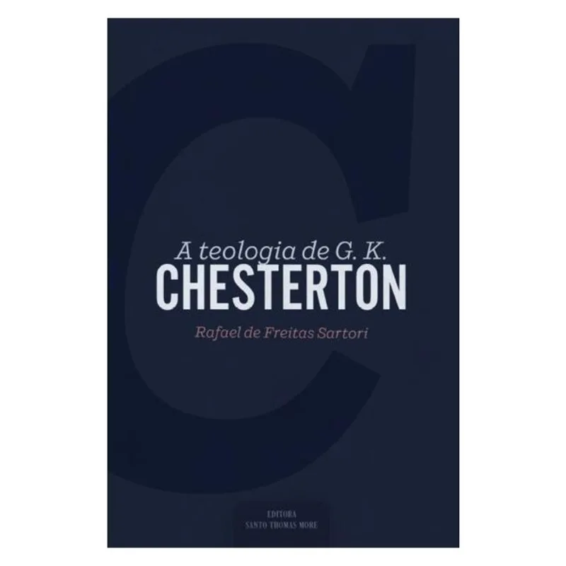 A TEOLOGIA DE G. K. CHESTERTON