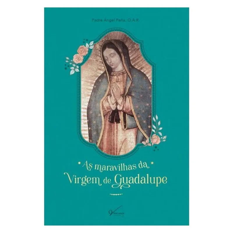 AS MARAVILHAS DA VIRGEM DE GUADALUPE