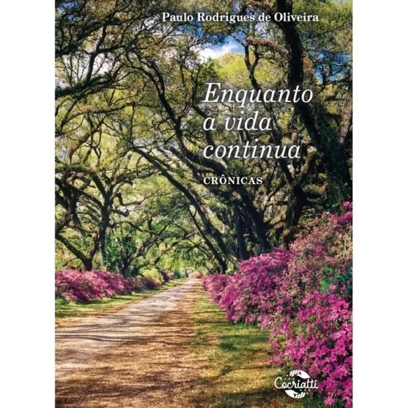 Enquanto a vida continua: crônicas