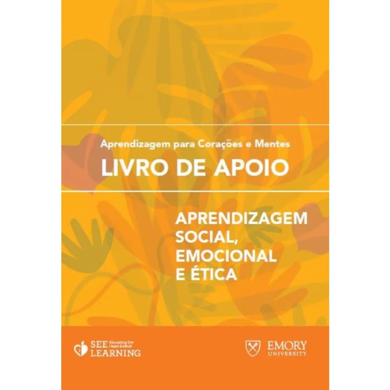 Aprendizagem para corações e mentes: livro de apoio: Aprendizagem social, emocional e ética