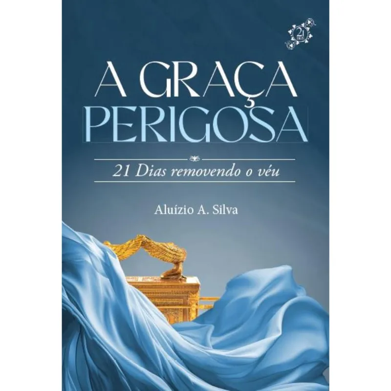A graça perigosa - 21 Dias removendo o véu