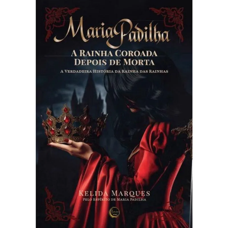 Maria Padilha - A rainha coroada depois de morta