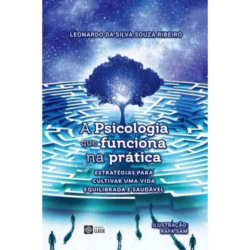 A psicologia que funciona na prática - Estratégias para cultivar uma vida equilibrada e saudável