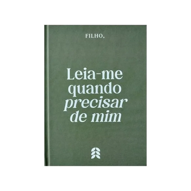 FILHO, LEIA-ME QUANDO PRECISAR DE MIM