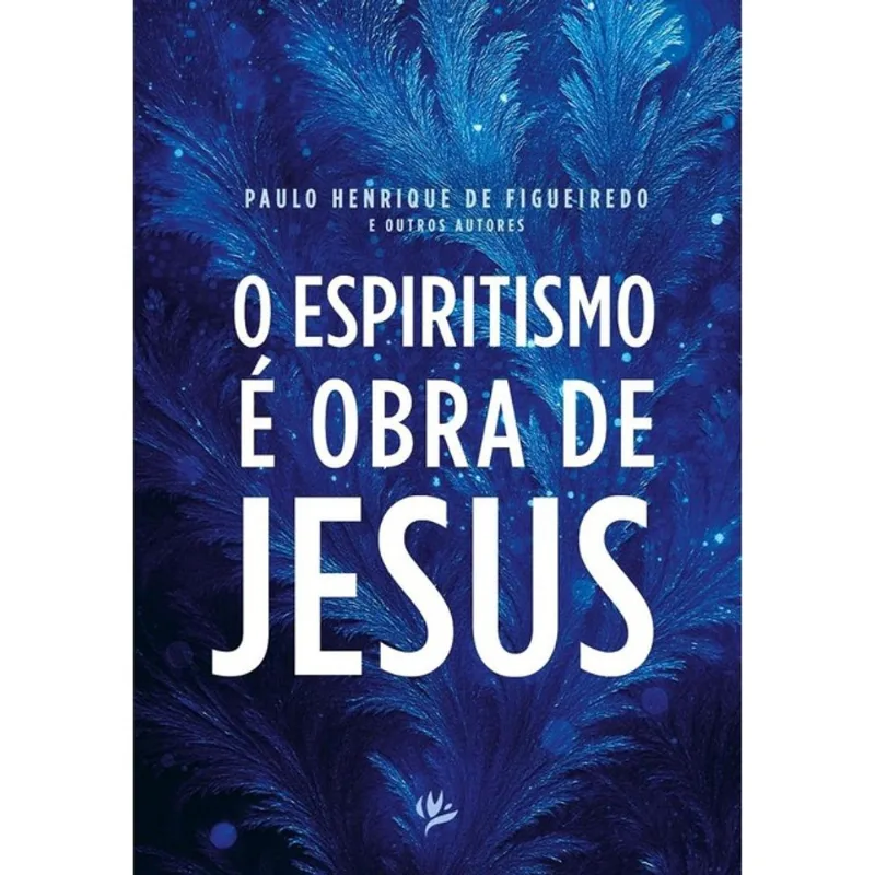 O ESPIRITISMO É OBRA DE JESUS