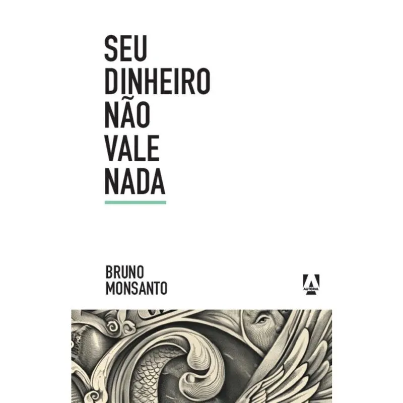 Seu dinheiro não vale nada