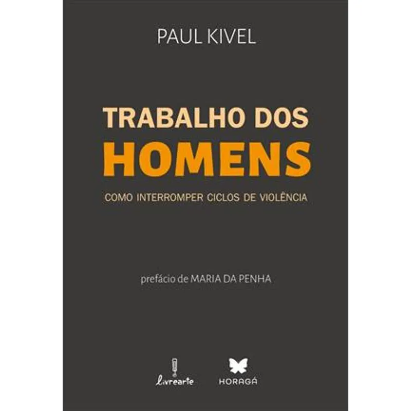Trabalho dos Homens - Como Interromper Ciclos de Violência
