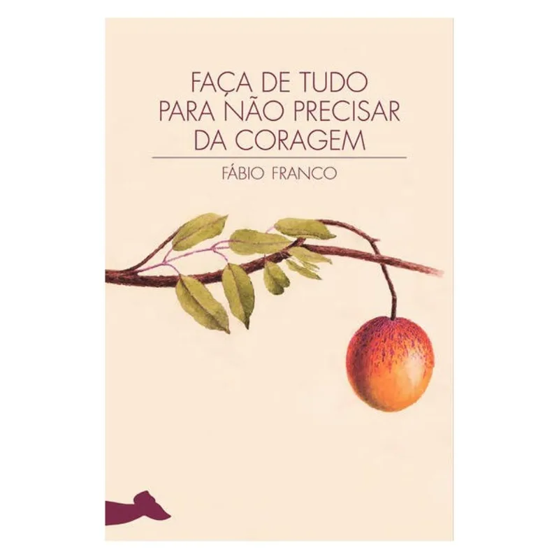 FAÇA DE TUDO PARA NÃO PRECISAR DA CORAGEM