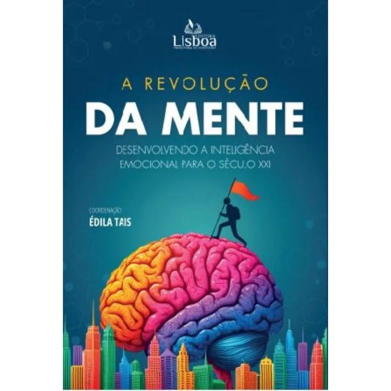 A Revolução da mente: Desenvolvendo a inteligência emocional para o século XXI