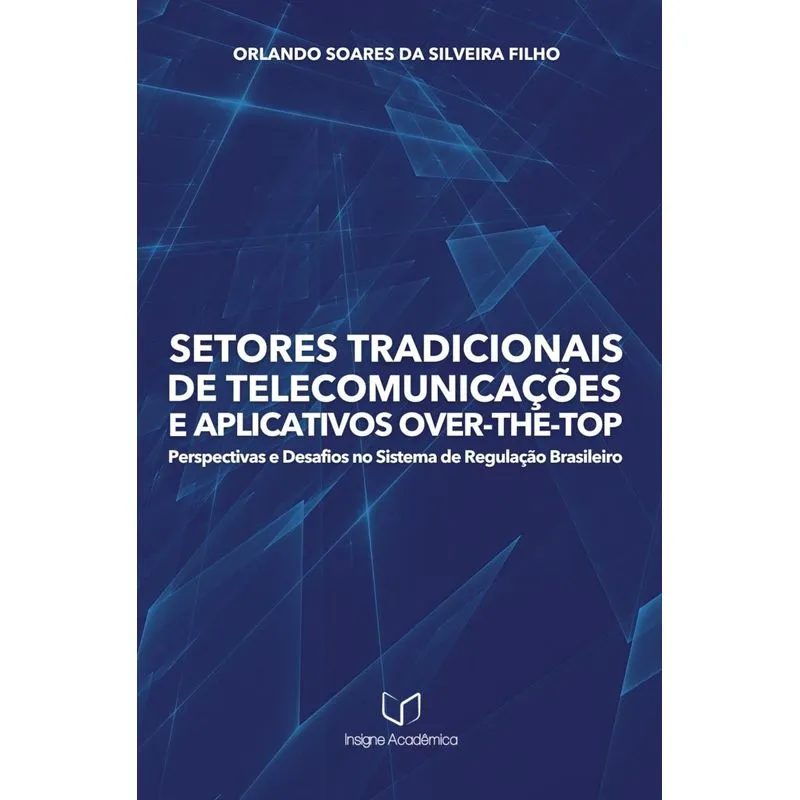 Setores Tradicionais De Telecomunicações E Aplicativos Over-the-top: Perspectivas E Desafios No Sistema De Regulação Brasileiro
