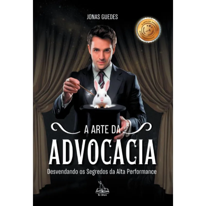 A Arte da Advocacia: Desvendando os segredos da alta performance