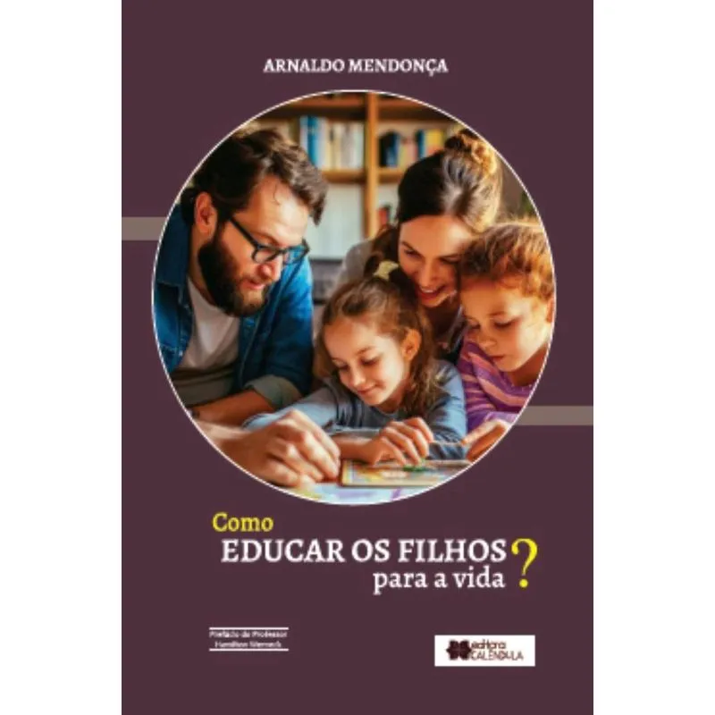 Como educar os filhos para a vida?