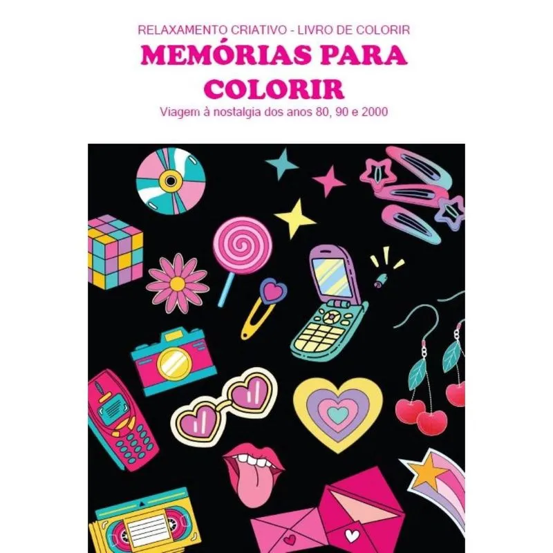 Memórias para Colorir: Viagem à nostalgia dos anos 80, 90 e 2000