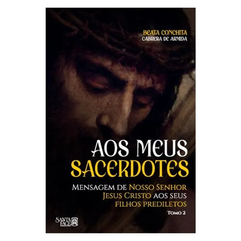 AOS MEUS SACERDOTES: MENSAGEM DE NOSSO SENHOR JESUS CRISTO AOS SEUS FILHOS PREDILETOS