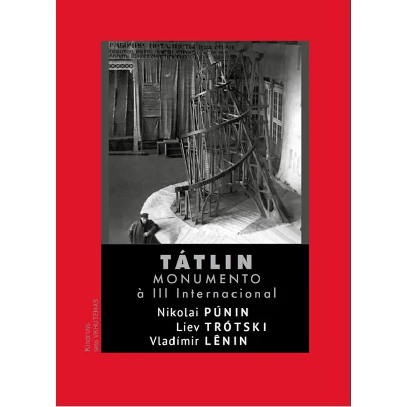 TÁTLIN: MONUMENTO À III INTERNACIONAL - VOL. 1