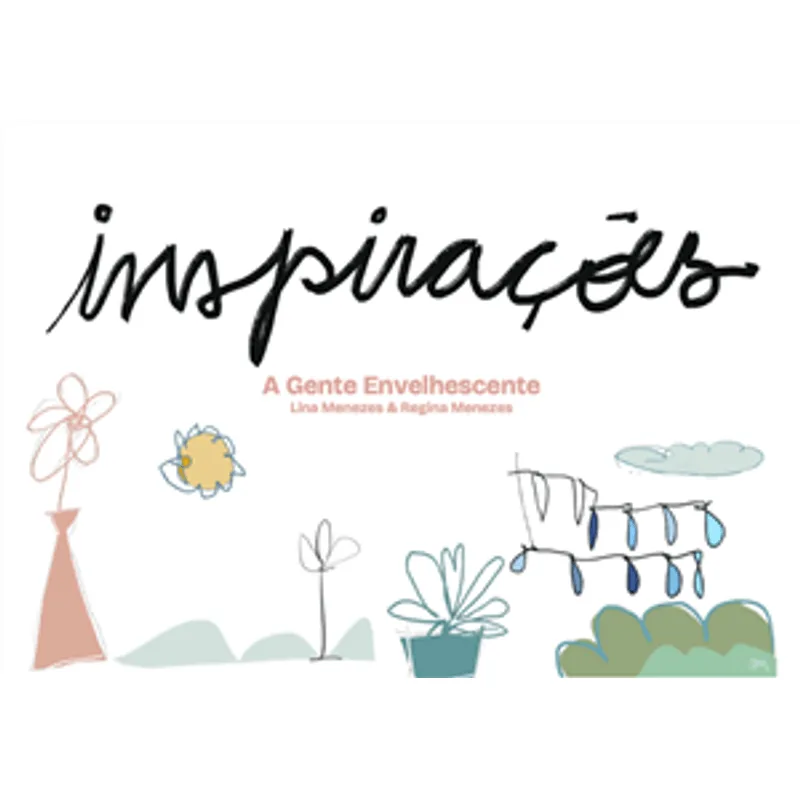 Gente Envelhescente: Inspirações