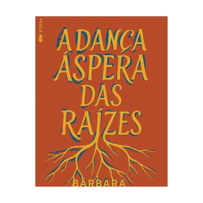 A DANÇA ÁSPERA DAS RAÍZES