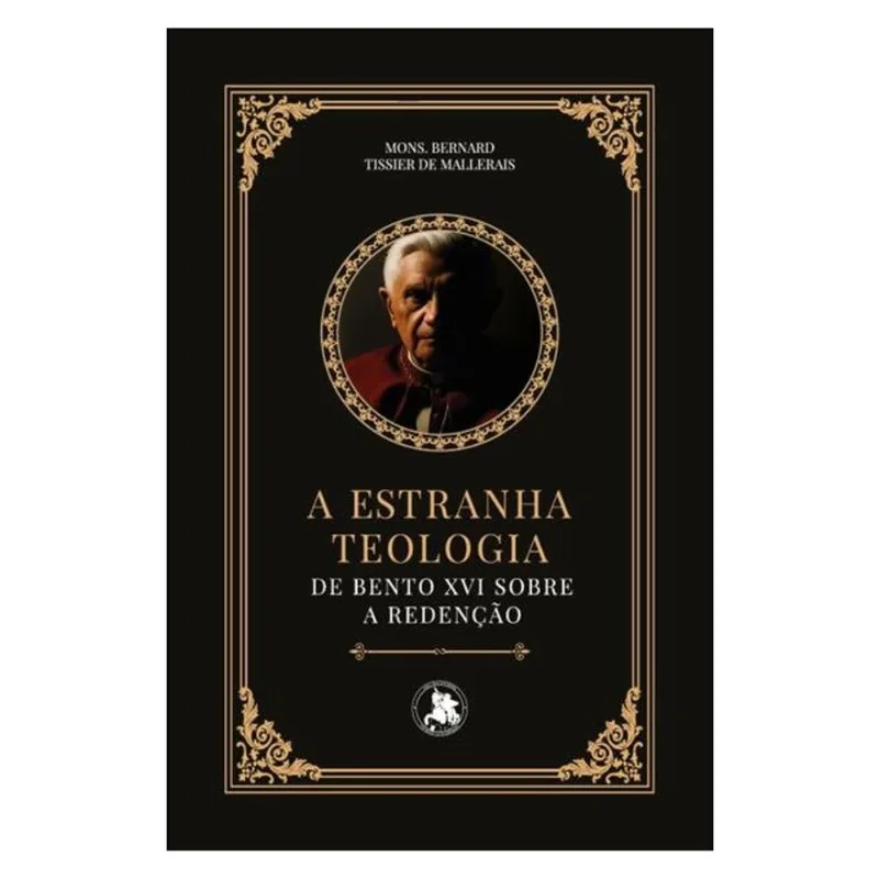 A ESTRANHA TEOLOGIA DE BENTO XVI SOBRE A REDENÇÃO