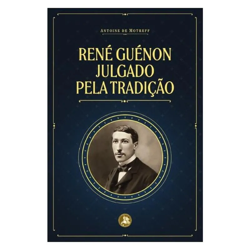 RENÉ GUÉNON JULGADO PELA TRADIÇÃO