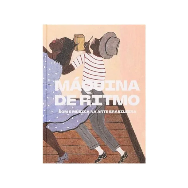 MÁQUINA DE RITMO - SOM E MÚSICA NA ARTE BRASILEIRA