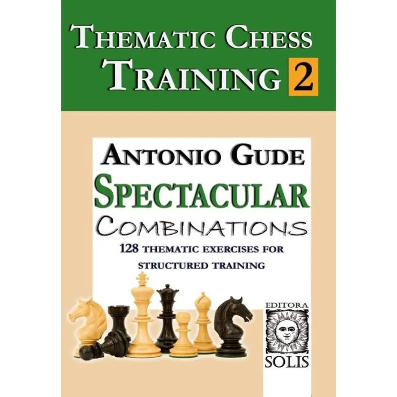 Thematic Chess Training: Book 2 - Spetacular Combinations (English Edition)