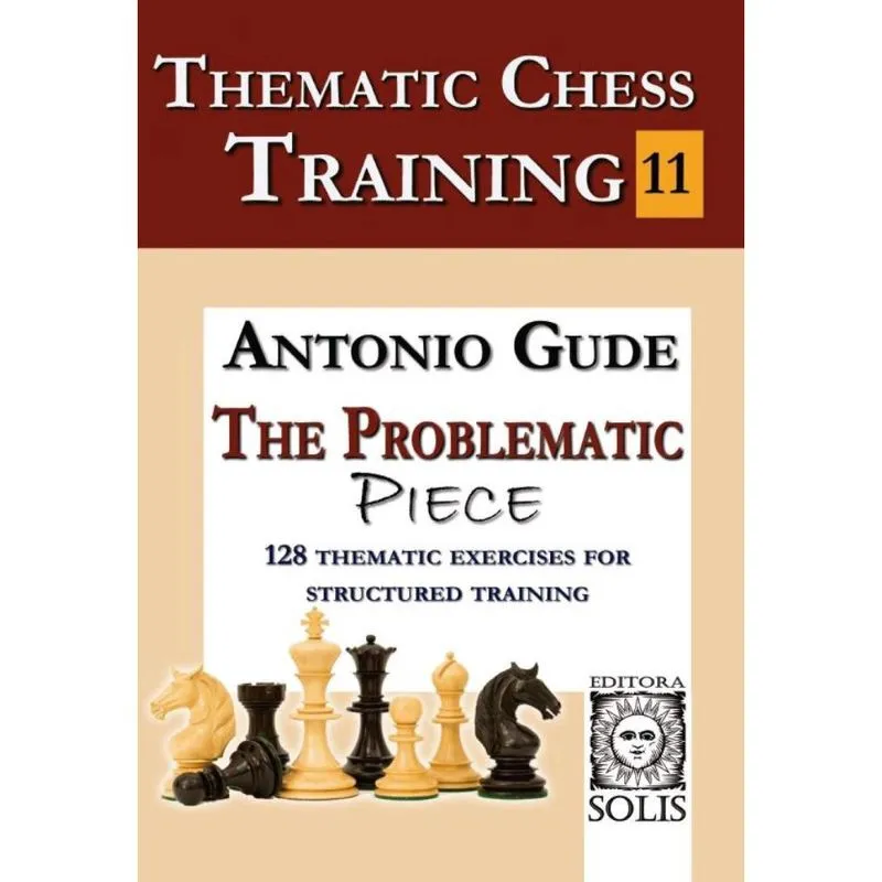 Thematic Chess Training - Book 11: The Problematic Piece (English Edition)
