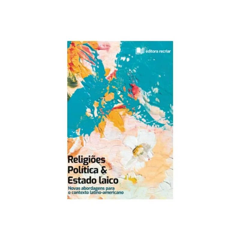RELIGIÕES, POLÍTICA E ESTADO LAICO
